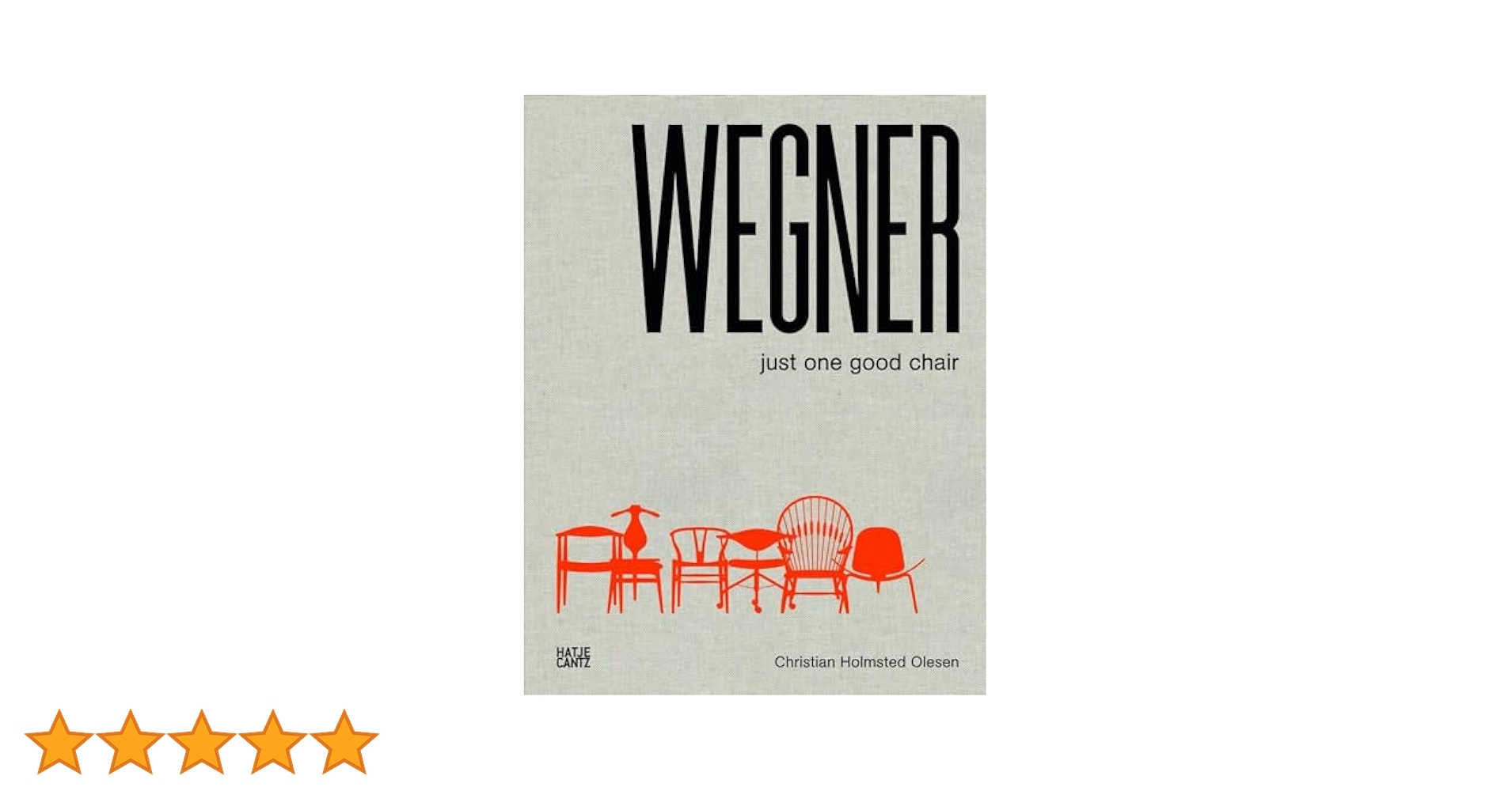 Hans J. Wegner: Just One Good Chair: Wegner, Hans, Olesen